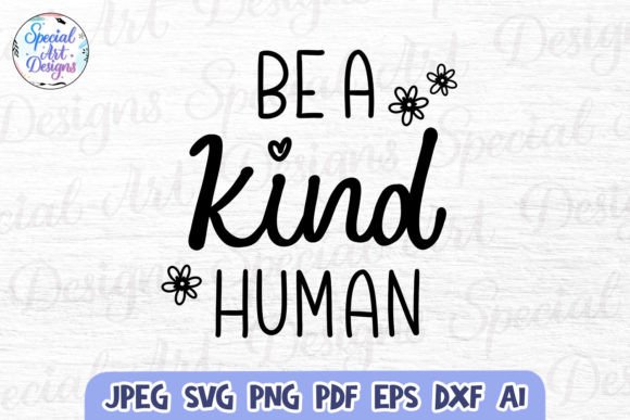 Be a Kind Human SVG: Graphics & Crafts Asset Review