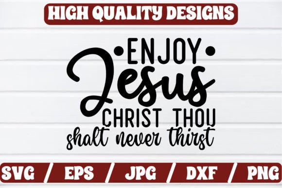Enjoy Jesus Christ Thou Shalt SVG: Graphics & Crafts Review