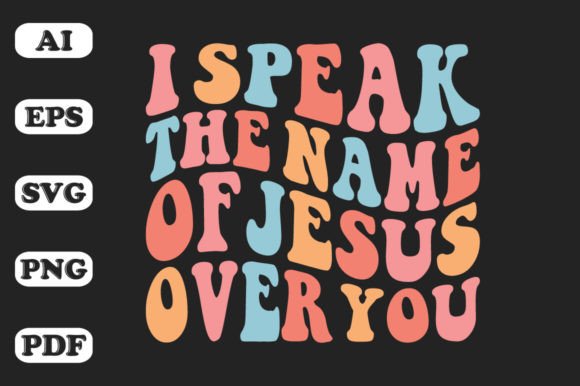 I Speak the Name of Jesus Over You Wavy Graphics & Crafts