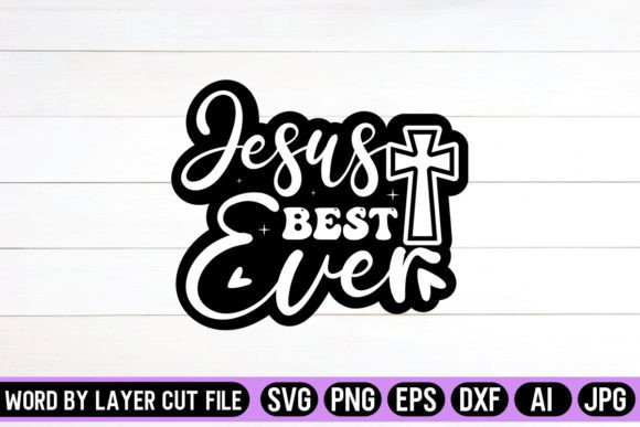 Jesus Best Ever Sticker SVG: Graphics for Faith Crafts