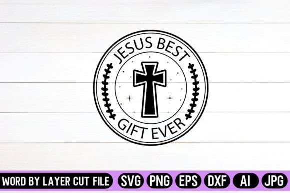 Jesus Best Gift Ever Round Signs SVG for Graphics & Crafts