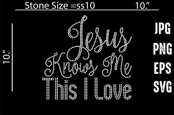 Jesus Knows Me This I Love: Graphics for Faith Crafts