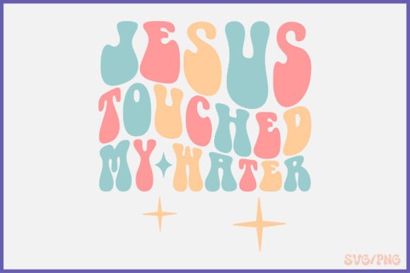 Jesus Touched My Water Retro SVG: Graphics for Crafts