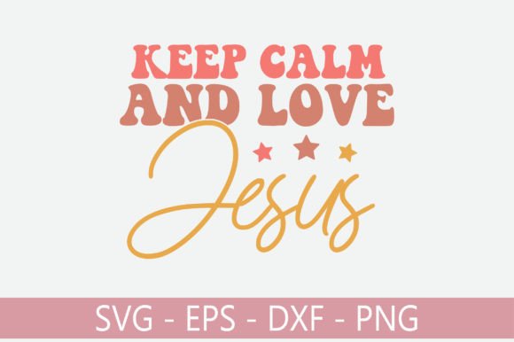 Keep Calm and Love Jesus Retro Svg: Graphics for Crafts