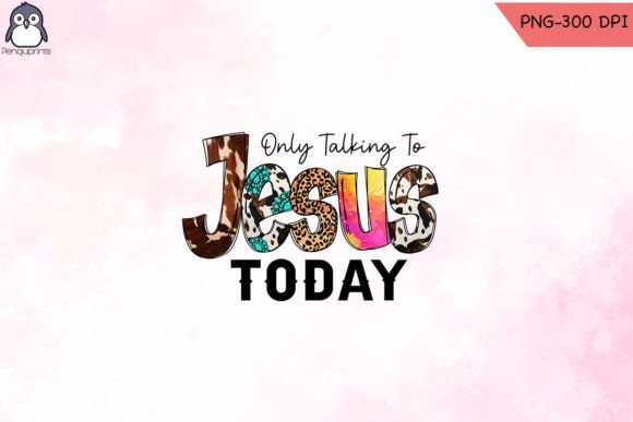 Only Talking to Jesus Today PNG for Crafts & Graphics