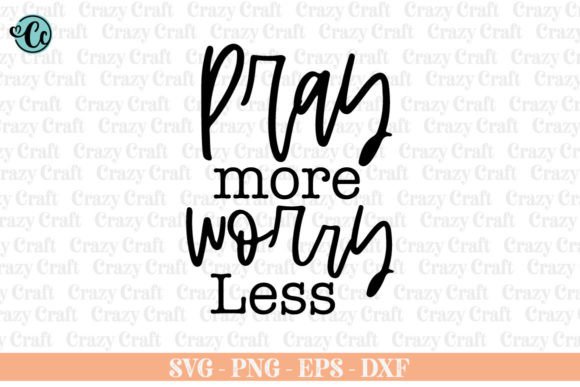 Pray More Worry Less SVG for Crafts and Graphics