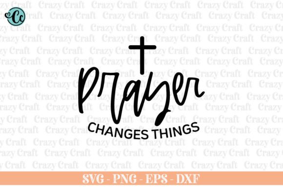 Prayer Changes Things Christian SVG for Crafts Graphics