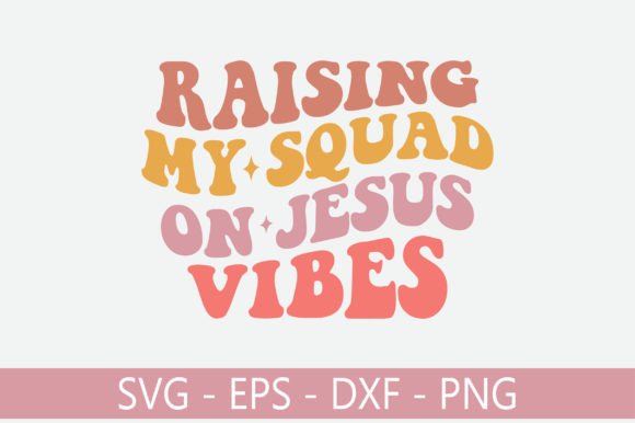 Raising My Squad on Jesus Vibes Retro: Graphics for Crafts