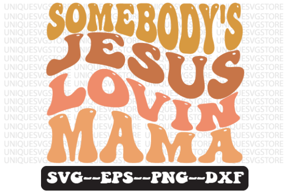 Somebody s Jesus Lovin Mama Svg: Graphics & Crafts