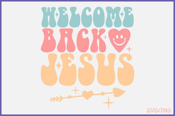Welcome Back Jesus Retro SVG: Graphics for Faith Crafts